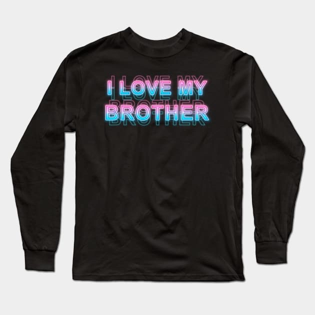 I love My Brother Long Sleeve T-Shirt by Sanzida Design